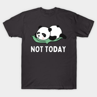 Lazy Panda Nope not Today funny sarcastic messages sayings and quotes T-Shirt